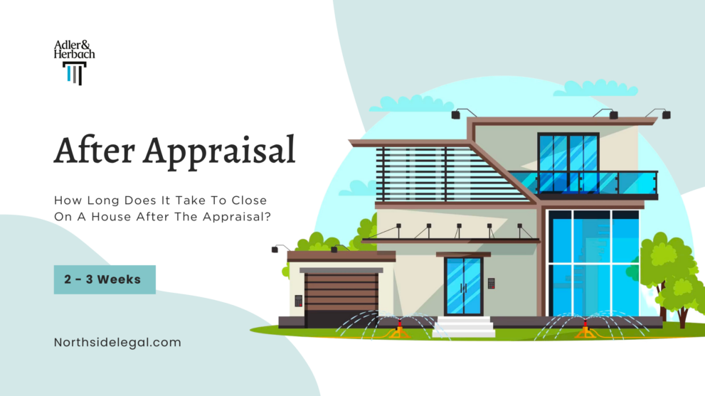 How Long Does It Take To Close On A House After The Appraisal? 2 - 3 Weeks