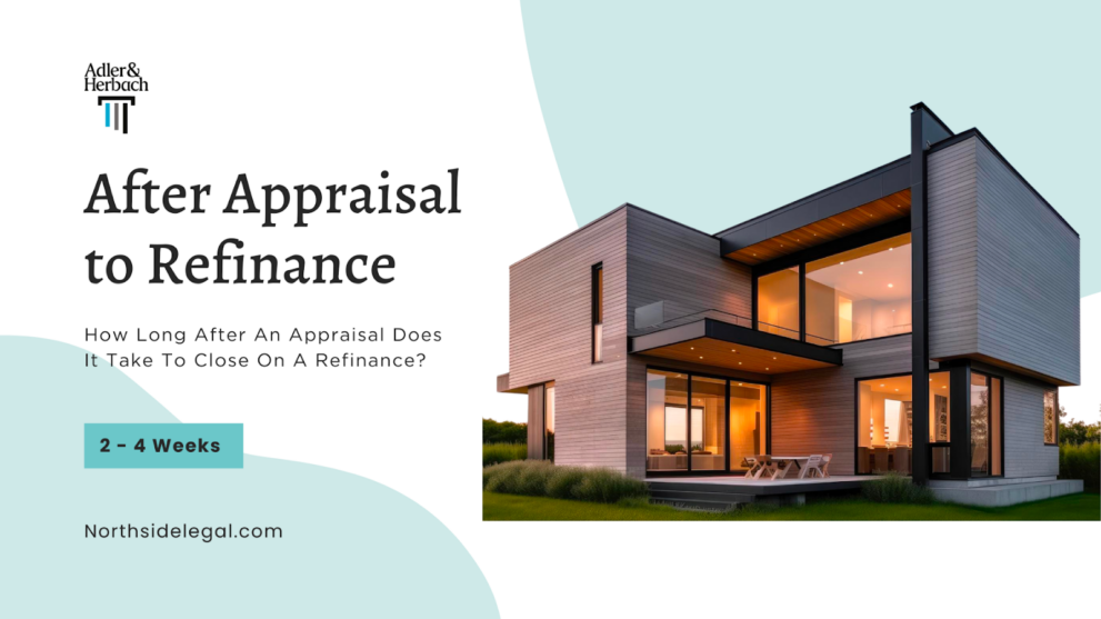 How Long After An Appraisal Does It Take To Close On A Refinance? 2 - 4 weeks