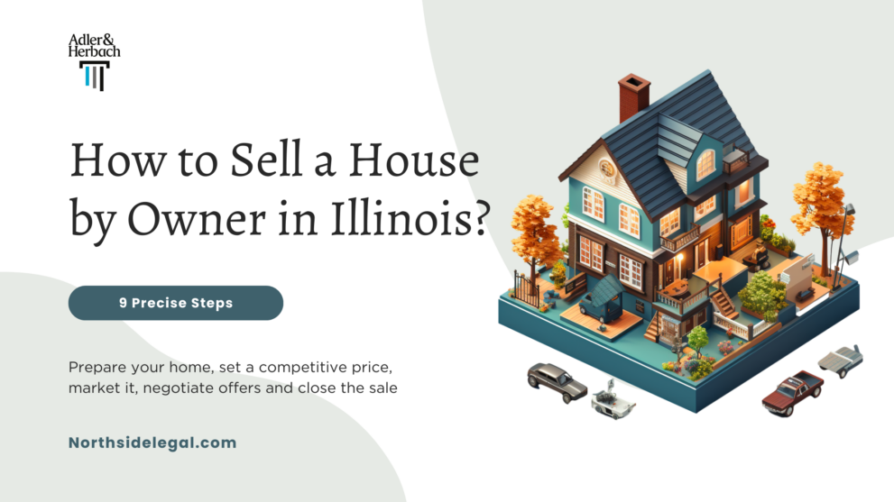 How to sell a house by owner in Illinois, without a realtor? Prep the home, set a fair price, market it well, negotiate offers, and close the sale with help from a real estate attorney.