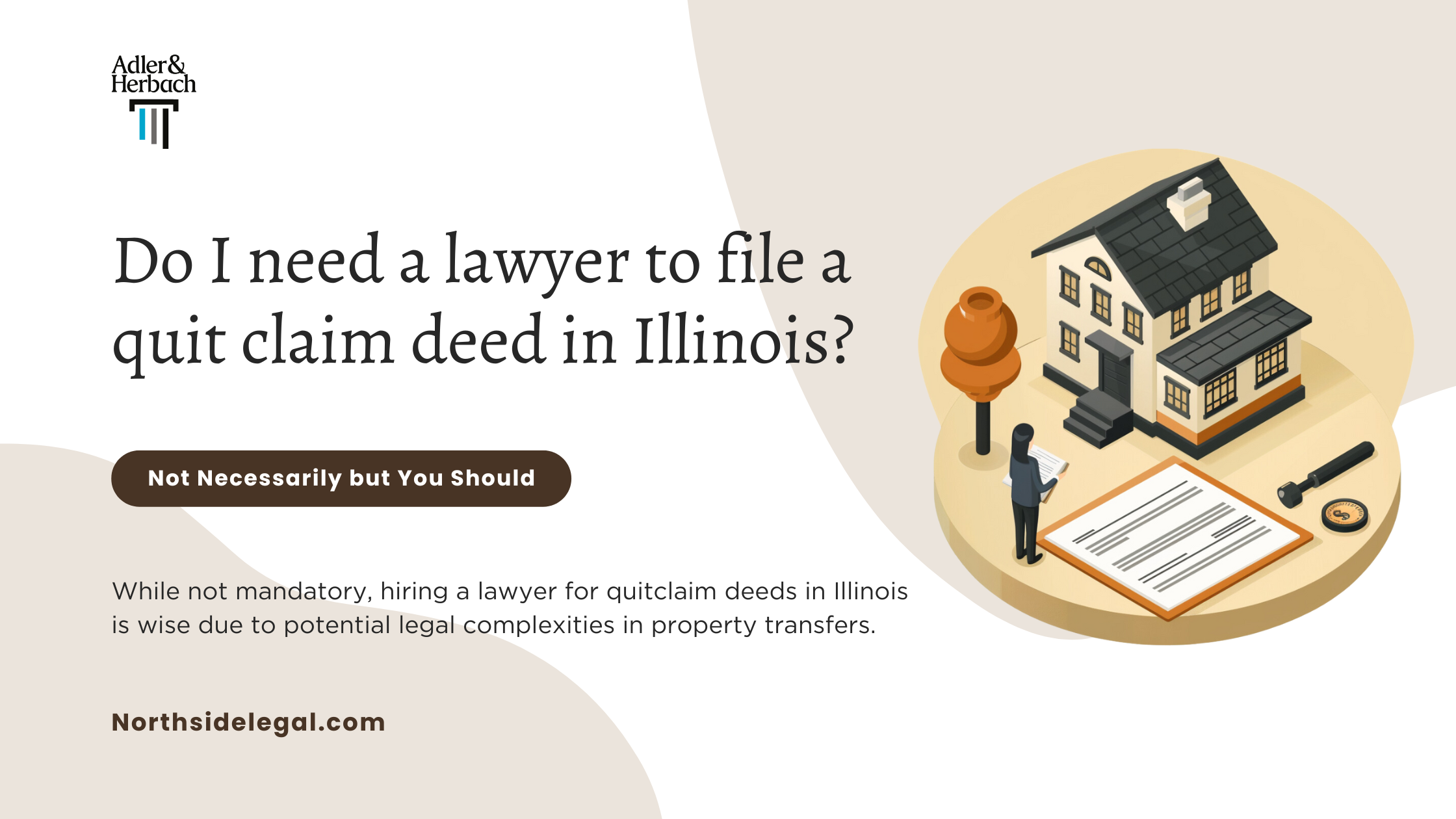 Do I need a lawyer to file a quit claim deed in Illinois? While not mandatory, hiring a lawyer for quitclaim deeds in Illinois is wise due to potential legal complexities in property transfers.